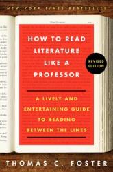 How to Read Literature Like a Professor Revised Edition - Thomas C Foster (2014)