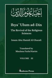 Ihya' 'Ulum ad-Din - The Revival of the Religious Sciences - Vol 3 - Imam Ghazali, Maulana Fazlul Karim (ISBN: 9789394770065)