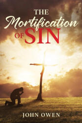 The Mortification of Sin - John Owen (ISBN: 9781611047165)