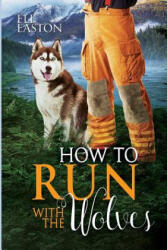 How To Run With The Wolves - Eli Easton (ISBN: 9781080787319)