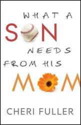 What a Son Needs from His Mom - Cheri Fuller (ISBN: 9780764210303)