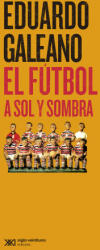 EL FUTBOL A SOL Y SOMBRA - GALEANO, EDUARDO (2023)