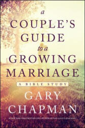 Couple's Guide To A Growing Marriage, A - Gary Chapman (2014)