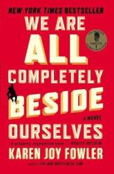 We Are All Completely Beside Ourselves - Karen J. Fowler (2014)