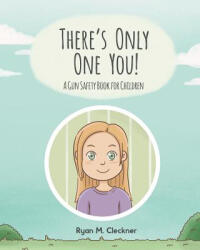 There's Only One You! : A Gun Safety Book for Children - Ryan M Cleckner, Laura Thomas, Joanne Fairchild Miller (ISBN: 9780999417331)