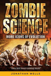 Zombie Science: More Icons of Evolution - Jonathan Wells (ISBN: 9781936599448)