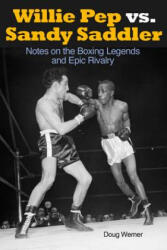 Willie Pep vs. Sandy Saddler - Doug Werner (ISBN: 9781935937579)