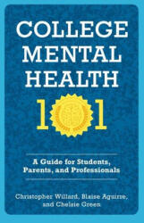 College Mental Health 101 - Chelsie Green, Christopher Willard (ISBN: 9780197764404)