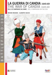 La guerra di Candia 1645-1669 - Bruno Mugnai, Alberto Secco, L. S. Cristini (ISBN: 9788896519547)