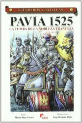 Pavía, 1525 : la tumba de la nobleza francesa - Mario Díaz Gavier (ISBN: 9788496170889)