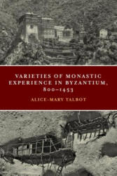 Varieties of Monastic Experience in Byzantium, 800-1453 - Alice-Mary Talbot (ISBN: 9780268105624)
