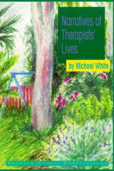 Narratives of Therapists' Lives - Michael White (ISBN: 9780958667838)