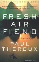 Fresh Air Fiend: Travel Writings (ISBN: 9780618126934)