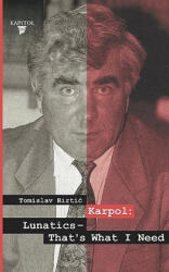 Karpol: Lunatics - That's What I Need - Tomislav Birtic (ISBN: 9789537093266)