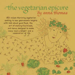 The Vegetarian Epicure - Anna Thomas, Julie Maas (ISBN: 9780804170543)