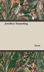 Jewellery Enameling - Anon (ISBN: 9781443720700)
