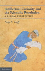 Intellectual Curiosity and the Scientific Revolution - Toby E Huff (ISBN: 9780521170529)