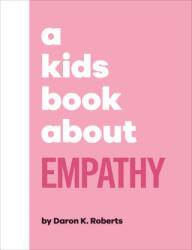 A Kids Book about Empathy - Roberts, Daron K. (ISBN: 9780744085808)