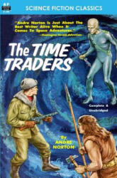 The Time Traders - Andre Norton (ISBN: 9781612871035)