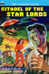 Citadel of the Star Lords/Voyage to Eternity - Edmond Hamilton, Milton Lesser (ISBN: 9781612870038)