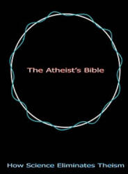Atheist's Bible - Geoff Linsley (ISBN: 9780595481644)