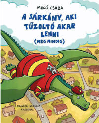 A sárkány, aki tűzoltó akar lenni (ISBN: 9789636148317)