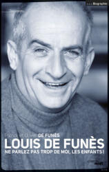 Louis de Funès : Ne parlez pas trop de moi, les enfants ! - Olivier de Funès, Patrick de Funès (ISBN: 9782749129747)
