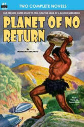 Planet of No Return & The Annihilator Comes - Howard Browne, Ed Earl Repp (2013)