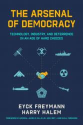 The Arsenal of Democracy - Eyck Freymann (ISBN: 9780817926854)