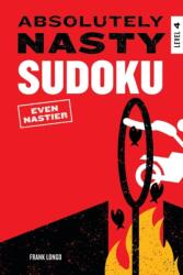 Absolutely Nasty Sudoku: Even Nastier - Level 4 (ISBN: 9781454962281)