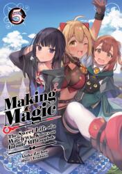 Making Magic: The Sweet Life of a Witch Who Knows an Infinite MP Loophole: Volume 5 (ISBN: 9781718341845)