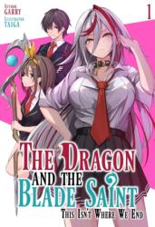 The Dragon and the Blade Saint: This Isn't Where We End: Volume 1 (ISBN: 9781718320987)