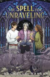 The Spell for Unraveling - HASSAN ROCHELLE (ISBN: 9781250822277)