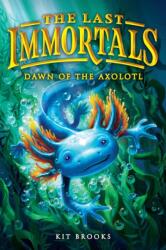 The Last Immortals: Dawn of the Axolotl (ISBN: 9780316601856)