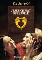 The Story Of Jesus Christ Superstar (ISBN: 9781789524840)