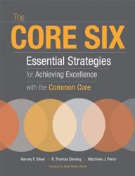 The Core Six: Essential Strategies for Achieving Excellence with the Common Core (2013)