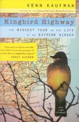 Kingbird Highway: The Biggest Year in the Life of an Extreme Birder (ISBN: 9780618709403)