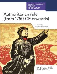 Access to History for the IB Diploma: Authoritarian rule (ISBN: 9781036014759)