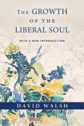 The Growth of the Liberal Soul (ISBN: 9780268209612)