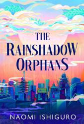 The Rainshadow Orphans - Naomi Ishiguro (ISBN: 9781398544994)