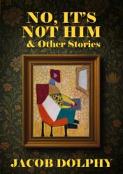 No, It's Not Him & Other Stories (ISBN: 9781918428131)