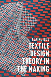 Textile Design Theory in the Making - Igoe, Dr Elaine (ISBN: 9781350061569)