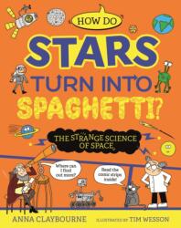 Strange Science: How do Stars Turn into Spaghetti? The Strange Science of Space (ISBN: 9781526328335)