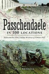 Passchendaele in 100 Locations (ISBN: 9781473895164)