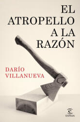 EL ATROPELLO A LA RAZON | DARIO VILLANUEVA (ISBN: 9788467073355)