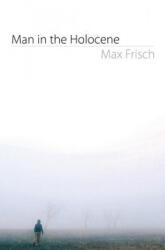 Man in the Holocene - Max Frisch, Geoffrey Skelton (ISBN: 9781564784667)