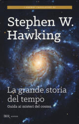 La grande storia del tempo. Guida ai misteri del cosmo - Stephen W. Hawking, Leonard Mlodinow, D. Didero (ISBN: 9788817079778)