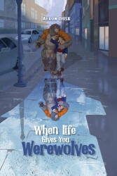 When Life Gives You Werewolves - Aeron Dusk (ISBN: 9781737843368)