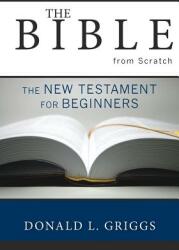 The Bible from Scratch: The New Testament for Beginners (ISBN: 9780664225773)