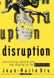 Disruption - Overturning Conventions and Shaking Up The Marketplace - Jean-Marie Dru (ISBN: 9780471165651)